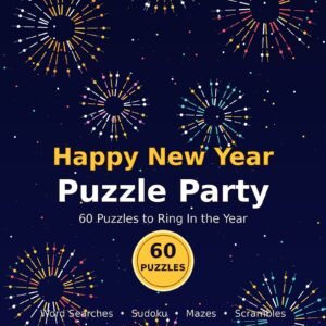 Happy New Year Puzzle Party: 60 Puzzles to Ring In the Year (60 Puzzles)