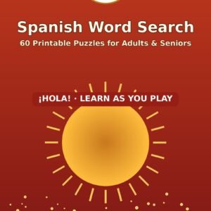 Spanish Word Search for Adults & Seniors: 60 Printable Puzzles (60 Puzzles)