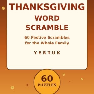 Thanksgiving Word Scramble: 60 Festive Scrambles for the Whole Family (60 Puzzles)