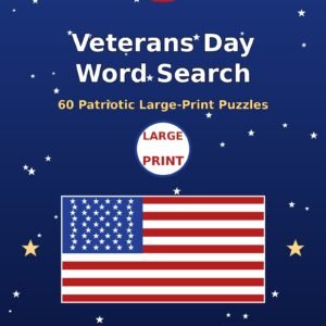 Veterans Day Word Search: 60 Patriotic Large-Print Puzzles (60 Puzzles)